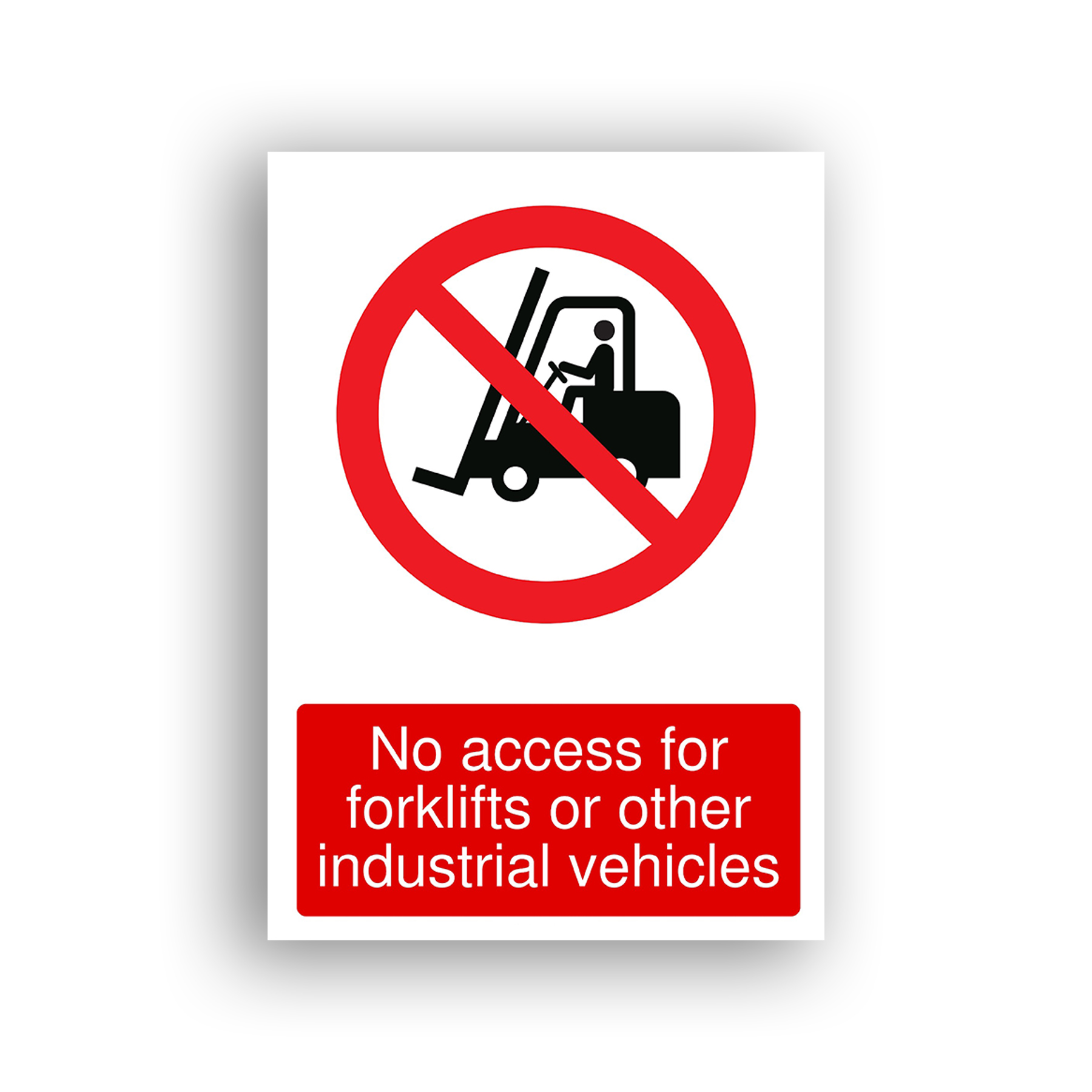 No Access for Forklifts or Other Industrial Vehicles prohibition sign safety sign with black silhouette of a forklift truck with an operator seated, enclosed within a red prohibition circle and diagonal red bar.