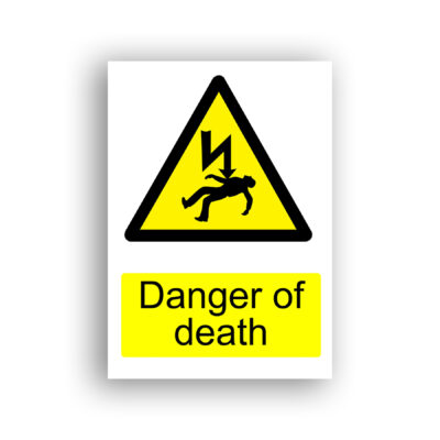 Danger of Death warning sign safety sign with a black lightning bolt striking a silhouetted human figure, shown being thrown backwards, inside a yellow and black warning triangle.