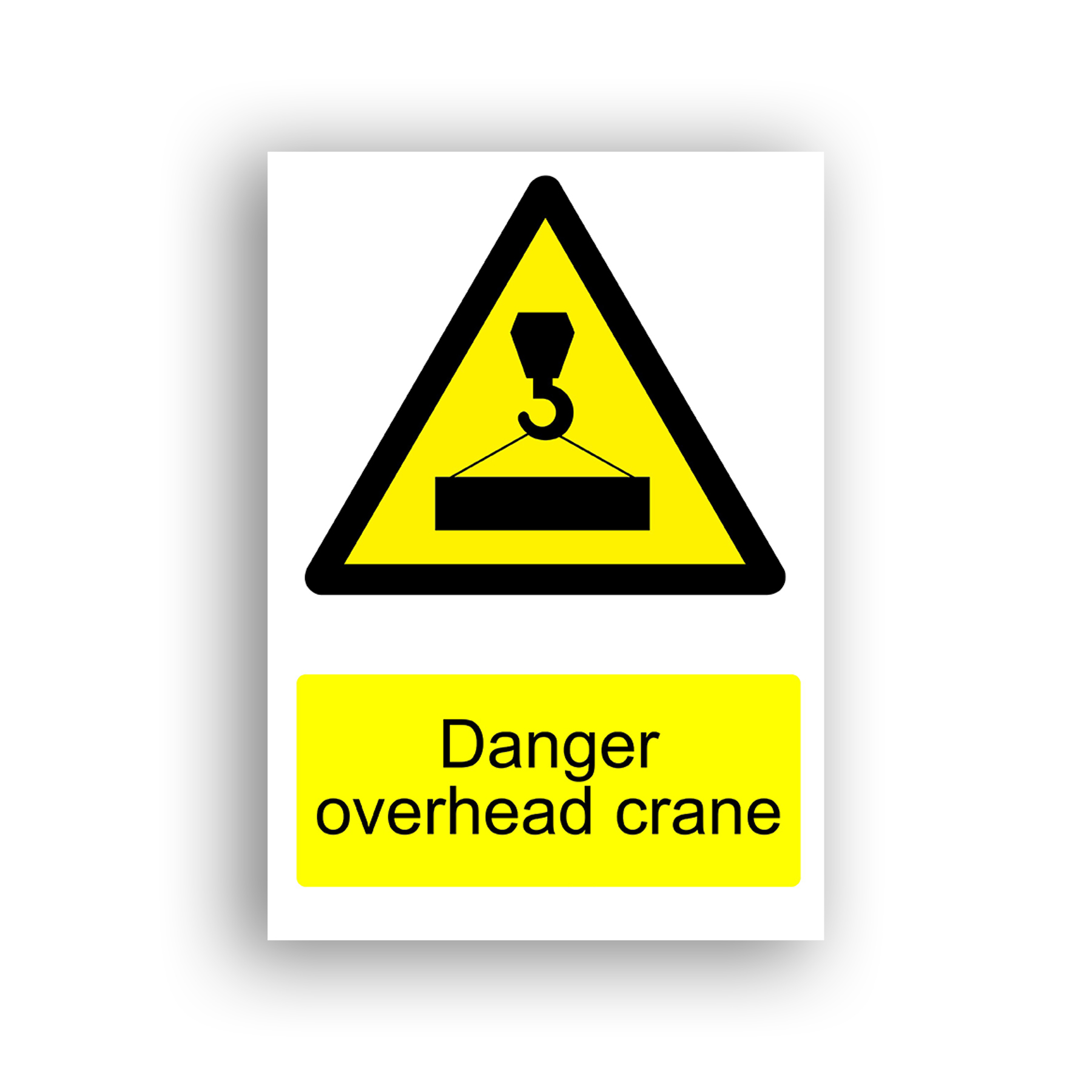 Danger Overhead Crane warning sign safety sign with a crane hook suspending a rectangular load by slung cables, depicted in black within a yellow warning triangle.