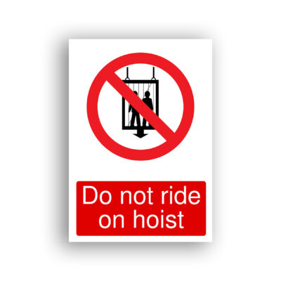 Do Not Ride on Hoist prohibition sign safety sign with silhouette of a person standing inside a suspended goods hoist cage, enclosed within a red prohibition circle and diagonal bar.