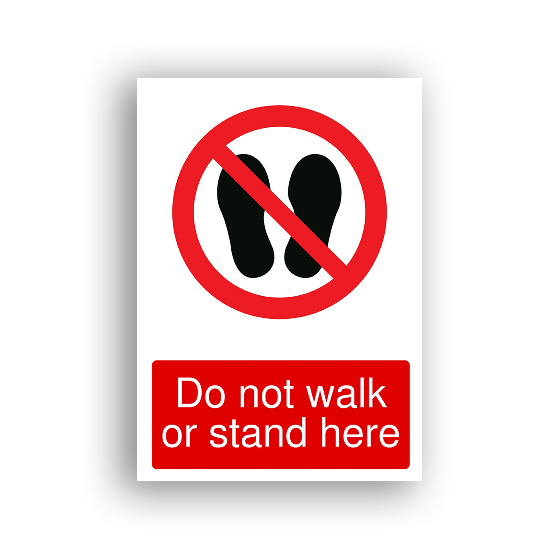 Do Not Walk or Stand Here prohibition sign safety sign with two black footprint silhouettes inside a red prohibition circle with a diagonal red bar across them.