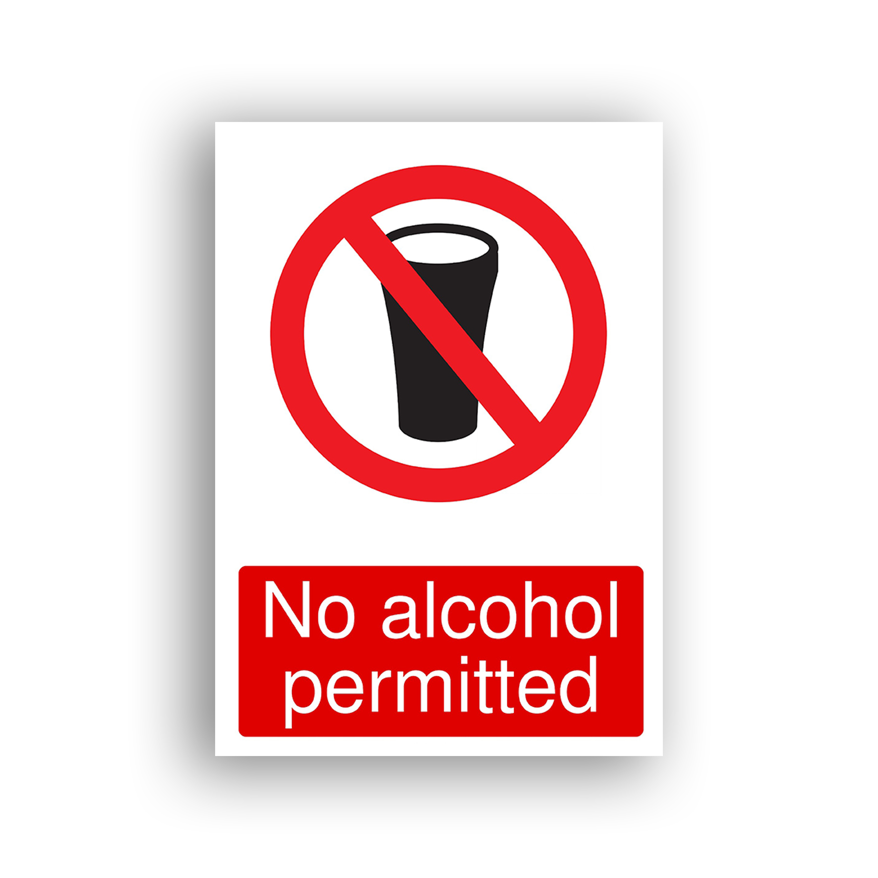 No Alcohol Permitted prohibition sign safety sign with a black silhouette of a pint glass enclosed within a red prohibition circle with a diagonal red bar across it.