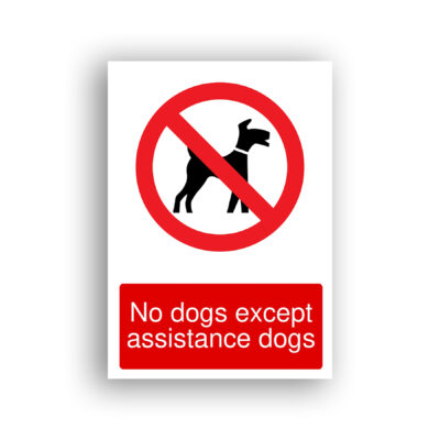 No Dogs Except Assistance Dogs prohibition sign safety sign with black silhouette of a dog within a red prohibition circle crossed by a diagonal red bar.