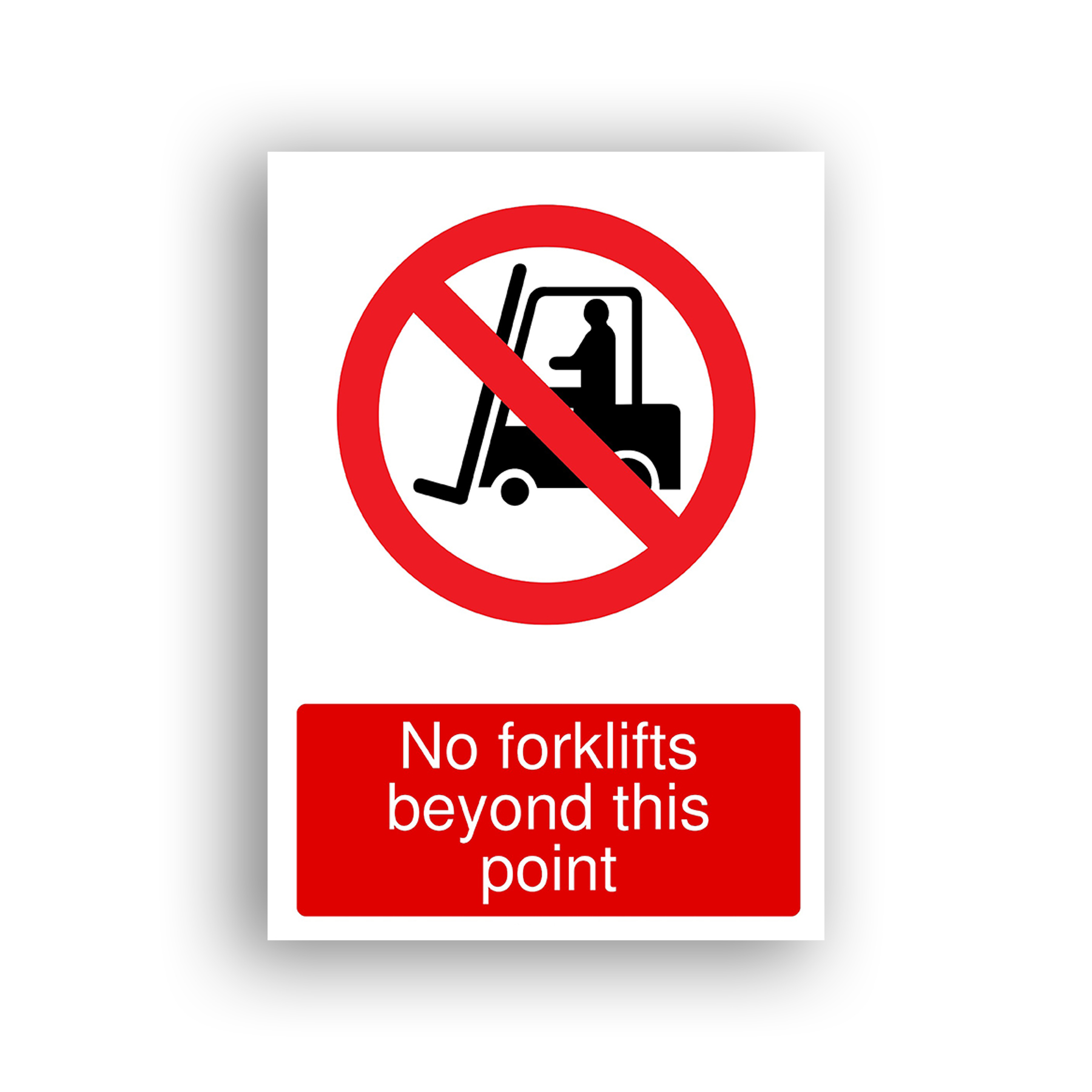 No Forklifts Beyond This Point prohibition sign safety sign with black silhouette of a forklift truck with operator, enclosed within a red prohibition circle and diagonal red bar.
