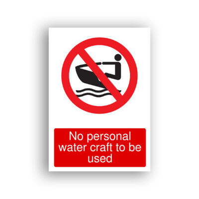 No Personal Water Craft to Be Used prohibition sign safety sign with a black pictogram of a person riding a personal watercraft (jet ski) on water, enclosed within a red prohibition circle with a diagonal red bar across it.