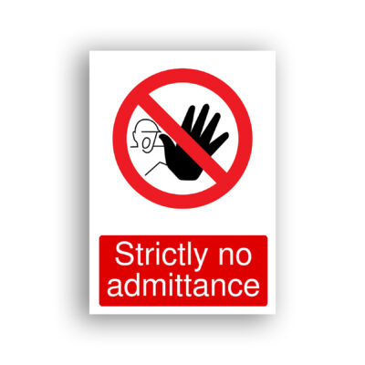 Strictly No Admittance prohibition sign safety sign with a person facing a raised open hand in a halt gesture, enclosed within a red prohibition circle with a diagonal red bar.